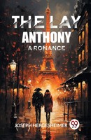 The Lay Anthony A Romance Joseph Hergesheimer Taschenbuch Englisch 2024