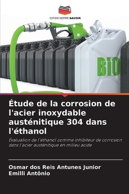 tude de la corrosion de l'acier inoxydable austnitique 304 dans l'thanol by Osma