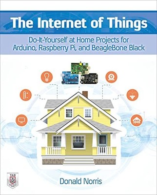 The Internet of Things: Do-It-Yourself at Home Projects for Ardu
