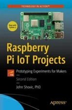 Raspberry Pi Iot Projects: Prototyping Experiments for Makers by Shovic, John C.
