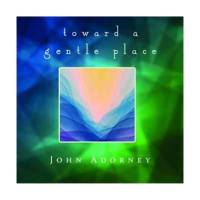 John Adorney Towards a Gentle Place (CD) Album