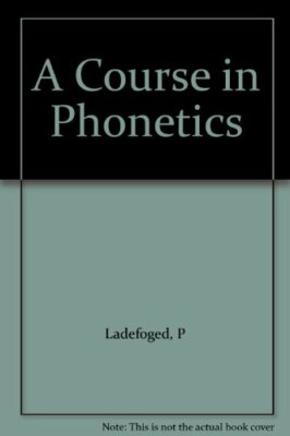 A Course in Phonetics,Peter Ladefoged- 9780155009134