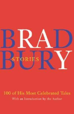 Bradbury Stories: 100 of His Most Celebrated Tales - Hardcover - GOOD