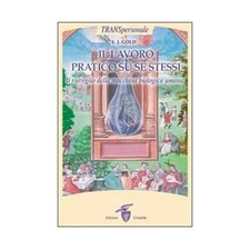 LIBRO IL LAVORO PRATICO SU SE STESSI - E. J. GOLD