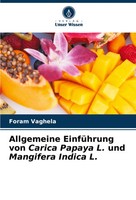 Allgemeine EinfüHrung Von Carica Papaya L. Und Mangifera Indica L. Foram Vaghela