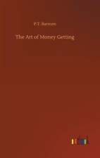 P T Barnum The Art of Money Getting (Hardback) (UK IMPORT)