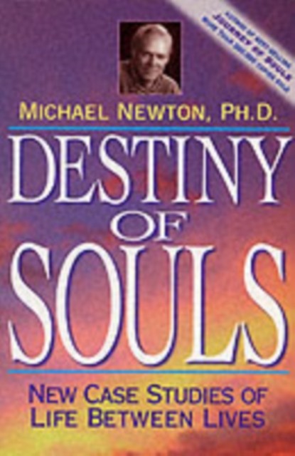 Destiny of Souls by Michael Newton (Paperback Book)