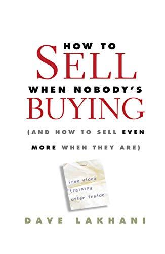 How To Sell When Nobody's Buying: (And How to S, Lakhani Hardcover^+