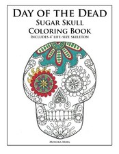 Day of the Dead Sugar Skull Coloring Book By Monika Mira
