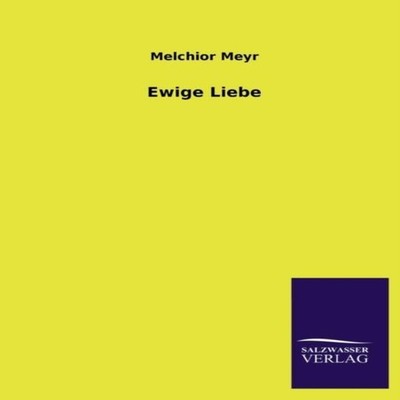 Ewige Liebe Melchior Meyr Paperback BoD Third Party Titles