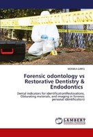 Forensic Odontology Vs Restorative Dentistry & Endodontics Monika Garg