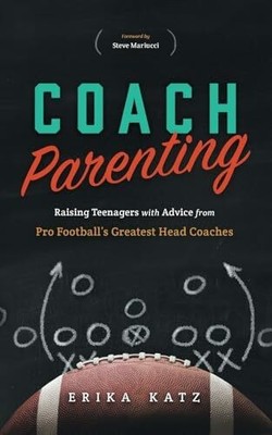 Coach Parenting: Raising Teenagers with Advice from Pro Buch River Grove Books