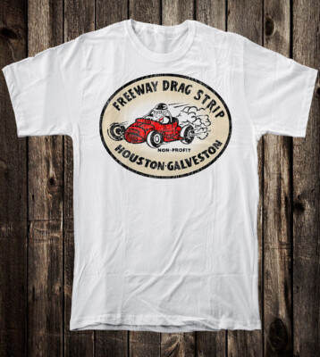 Retro Hot Rod Tee T Shirt Drag Race Racing Freeway Dragstrip Houston Texas