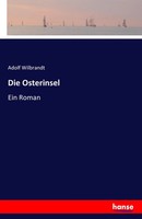 Adolf Wilbrandt | Die Osterinsel | Taschenbuch | Deutsch (2016) | Ein Roman