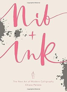 Nib + Ink: The New Art of Modern Calligraphy von Perano,... | Buch | Zustand gut