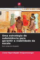 Lionel Ngarndigdjé Dinguemsengar | Uma EstratéGia De SubsistêNcia Para...