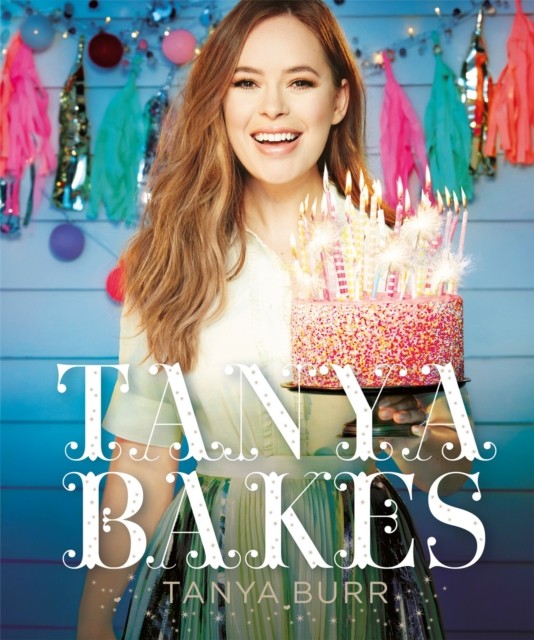 Tanya Bakes by Tanya Burr (Hardback Book)
