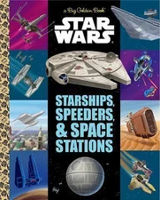 The Big Golden Book of Starships, Speeders, and Space Stations (Star Wars), Gold