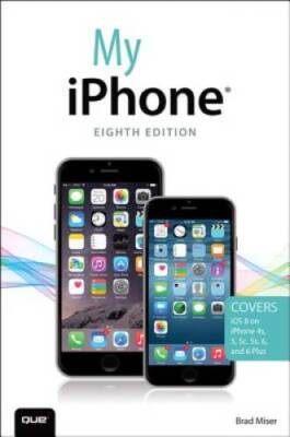 My iPhone (Covers iOS 8 on iPhone 6/6 Plus, 5S/5C/5, and 4S) ( - VERY GOOD