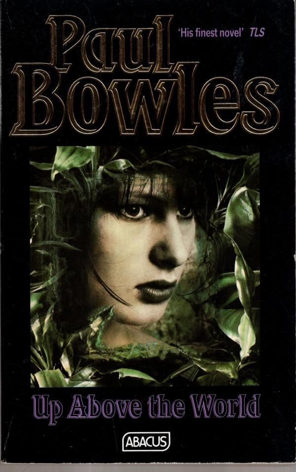 Up Above The World : Paul Bowles