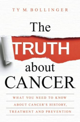 The Truth about Cancer - Paperback NEW Bollinger, Ty M 09/10/2018