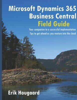 Microsoft Dynamics 365 Business Central Field Guide by Erik Hougaard: New