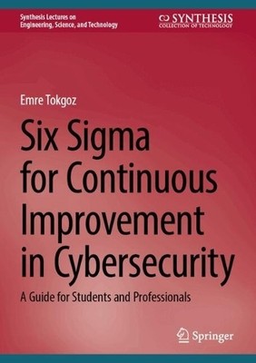 Emre Tokgoz Six Sigma for Continuous Improvement in Cyber (Hardback) (UK IMPORT)
