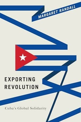 Exporting Revolution: Cuba's Global Solidarity Buch Duke University Press