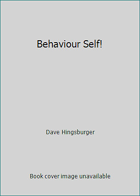 Behaviour Self! by Dave Hingsburger