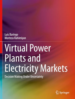 Virtual Power Plants and  Electricity Markets:  Decisio - Paperback NEW Rahimiya