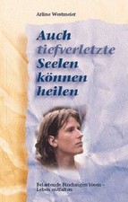 Auch tief verletzte Seelen k�nnen heilen: Belast... | Book | condition very good