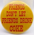 Vintage Friends Don't Let Drink Coke Pinback Button Pepsi Cola Soda Advertising