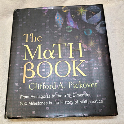 The Math Book: From Pythagoras to the 57th Dimension, 250 Milestones HARD COVER