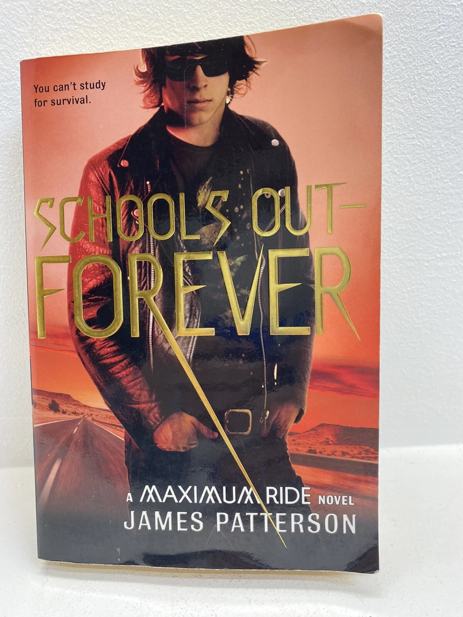 School&#039;s Out - Forever [Maximum Ride, Book 2] by Patterson, James ,  Paperback 9780316067966 | eBay