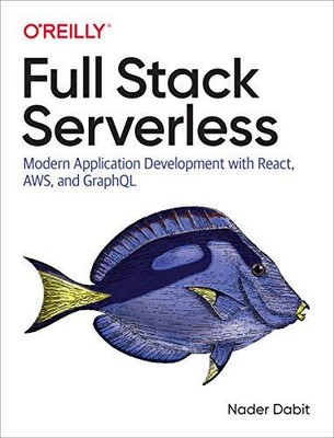 Full Stack Serverless: Moderne Anwendungsentwicklung mit React, AWS und...