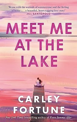 Meet Me at the Lake: The breathtaking new novel from the author of EVERY SUMMER