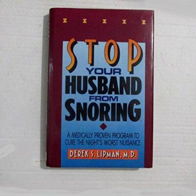 Stop Your Husband from Snoring: A Medically Proven Program to Cure t - VERY GOOD