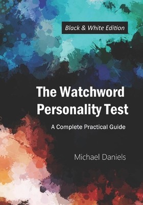 The Watchword Personality Test (Black and White Edition): A Complete Practical G