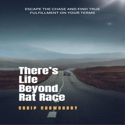 There's Life Beyond Rat Race Escape the chase and find true fulfi