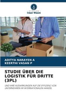 Aditya Narayen A (U. A.) | Studie ÜBer Die Logistik FÜR Dritte (3PL) | Buch