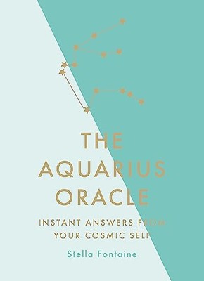 The Aquarius Oracle: Instant Answers from Your Cosmic Self Susan Kelly