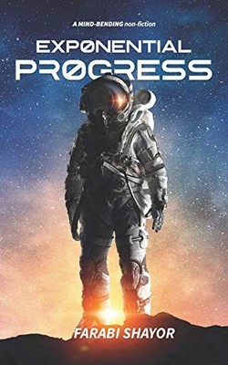EXPONENTIAL PROGRESS: Mind-Bending Technologies to Evolve Over t