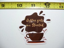COFFEE GET STARTED SMALL STICKER DECAL BEVERAGE MORNING WAKE UP FUN