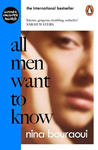 All Men Want to Know: 'Intense, gorgeous, troubling, seductive' .9780241447734