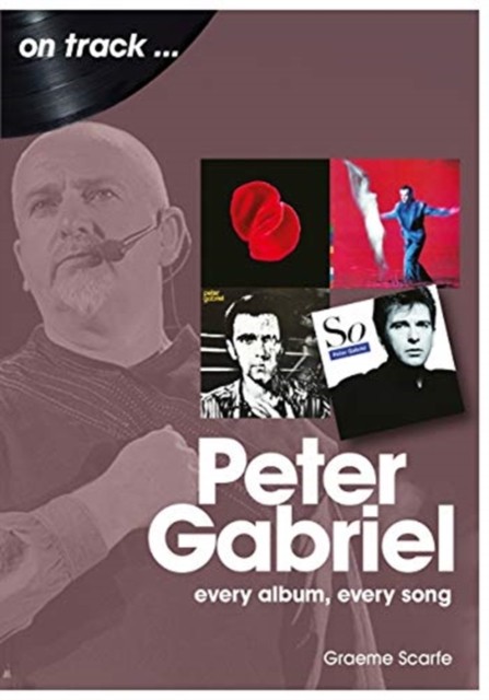 Peter Gabriel On Track Every Album, Every Song by Graeme Scarfe (Paperback Book)
