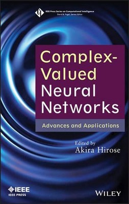 Complex-Valued Neural Networks: Advances and Applications by Akira Hirose (Engli