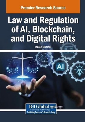 Law and Regulation of AI, Blockchain, and Digital Rights by Ionica Oncioiu Paper