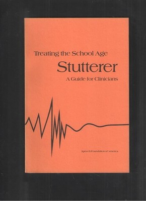 Treating the School Age Stutterer: A guide for Clinicians