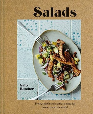 Salads: Fresh, simple and exotic salmagundi from ar by Butcher, Sally 191162430X