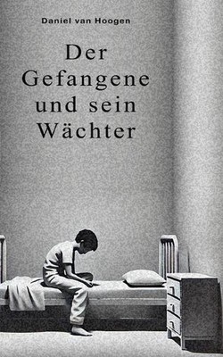 Der Gefangene und sein Wchter by Daniel Van Hoogen Paperback Book